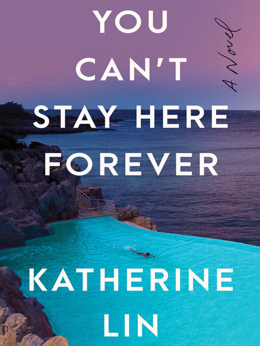 Title details for You Can't Stay Here Forever by Katherine Lin - Wait list